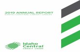 2019 ANNUAL REPORT - iccu.com · 2019 ANNUAL REPORT IDAHO CENTRAL CREDIT UNION ... • Named Chamber MVP by the Blackfoot Chamber of Commerce, Idaho Statesman’s Best Financial Institution