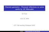 Discrete geometry - Personal reflections on some works by Jirí … · I Phenomena in discrete geometry often have very general combinatorial underlying explanation. Gil Kalai Discrete