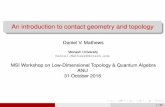 An introduction to contact geometry and topologyAn introduction to contact geometry and topology Daniel V. Mathews Monash University Daniel.Mathews@monash.edu MSI Workshop on Low-Dimensional
