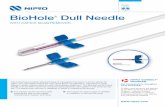 BioHole Dull Needle - CardioMed · different needle insertion sites for each hemodialysis treatment.1 The BioHole dull anti-stick needle is an excellent option for someone doing repeated