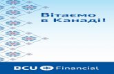 Вітаємо в Канаді! - BCU Financial · Вітаємо в Канаді! 2 Створена в 1952 році патріотами повоєнної хвилі еміґрації,