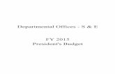 Departmental Offices - S & E FY 2015 President's Budget · Departmental Offices (DO) is the headquarters bureau for the Department of the Treasury. It provides leadership in economic