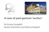 A case of post-partum ‘ascites’ · A case of post-partum ‘ascites’ Dr Jeremy Campbell Queen Charlotte’s and Chelsea Hospital