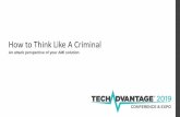 How to Think Like A Criminal - TechAdvantage...•Password cracking tools used on user’s credential hash •With Valid credentials, threat actors can masquerade as valid users. ...