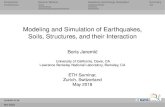 Modeling and Simulation of Earthquakes, Soils, …sokocalo.engr.ucdavis.edu/~jeremic/...analyze earthquakes, and/or soils and/or structures and their interaction (ESSI) Reduce modeling