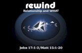 Relationship and WHATstorage.cloversites.com/newlifetemplechurch/documents/rewind pt5.… · We Must learn to Value Relationship –John 17:1-3 Know (ginosko)-not simply intellectual