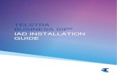 TELSTRA BUSINESS SIP IAD INSTALLATION GUIDE€¦ · Telstra Business SIP – IAD Installation Guide 5/18 The SIP NTU is an optional device, in which case the IAD’s will need to
