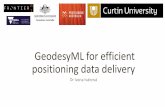 GeodesyML for efficient positioning data delivery · Positioning in 2020 and beyond The challenge: Too many dialects –GNSS site vs GNSS station; Too many/Too few protocols –data