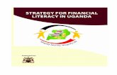 Strategy for Financial Literacy in Uganda...Literacy in Uganda, as having the knowledge, skills and confidence to manage one's finances well, taking into account one's economic and