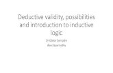Deductive validity, possibilities and introduction to ... · and introduction to inductive logic Dr Gábor Zemplén Ákos Gyarmathy. Validity ... Inductive probability and strong