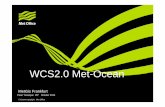 WCS2.0 Met-Ocean...• The execution of business rules on raw data should be done upstream and only data relevant to a business process passed to the consumer. • The extraction of