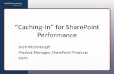 “aching In” for SharePoint...Session overview • Caching 101 • Understanding each of SharePoint’s platform ... • Development-related caching (Web Part cache, ASP.NET cache,