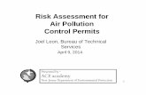 Risk Assessment for Air Pollution Control Permits€¦ · Risk Assessment for Air Pollution Control Permits Joel Leon, Bureau of Technical Services April 9, 2014 1 Presented by –