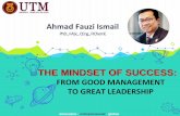 THE MINDSET OF SUCCESS - Universiti Teknologi THE MINDSET OF SUCCESS: FROM GOOD MANAGEMENT TO GREAT