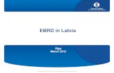 EBRD in Latvia · 7 EBRD and Latvia (1) Results of active operation • EBRD closed its office in Riga at the end of 2007, but has remained engaged here. • Since 1991 EBRD invested