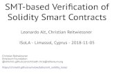 Solidity Smart Contracts SMT-based Veriﬁcation of · 2018-11-09 · Solidity Smart Contracts Leonardo Alt, Christian Reitwiessner ISoLA - Limassol, Cyprus - 2018-11-05 Christian