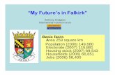 “My Future’s in Falkirk” · “My Future’s in Falkirk” Basic facts Area 259 square km Population (2006) 149,680 Electorate (2007) 115,881 Housing stock (2007) 69,543 Households