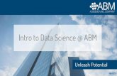 Intro to Data Science @ ABM · • Getting started is free (download Qlik Sense, download Python/R, get free sample code from GitHub, Kaggle, DataCamp etc) • Learning this is easy