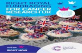 RIGHT ROYAL FUNDRAISING FOR CANCER RESEARCH UK · 2016-04-26 · Thank you for royally fundraising to beat cancer sooner. Please complete this form and send it back to us along with