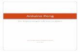 Arduino Pong - University of Cagliari · SALVATORE SPANU E ROBERTA GALICI 22/07/2016 Arduino Pong Uno dei primi videogame nella storia con Arduino