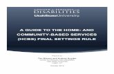 A GUIDE TO THE HOME- AND COMMUNITY-BASED SERVICES (HCBS) FINAL SETTINGS RULE · 2020-01-23 · Based Services (HCBS) Final Settings Rule There are approximately 4.6 million individuals