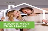 Buying your First home - Home - Option Home Loans · Buying Your First Home 06 Maybe you’ve been living back at home with Mum and Dad. Or you haven’t had a big night out for years.