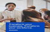 Transform your business. Transform your workforce. · management. Included in this is a consideration of change in culture, what reassurances individuals need, training, resources