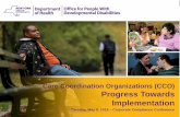 Care Coordination Organizations (CCO) Progress Towards …€¦ · Care Coordination Organizations (CCO) Progress Towards Implementation Tuesday, May 8, 2018 – Corporate Compliance