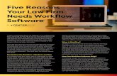 Five Reasons Your Law Firm Needs Workflow Software · 2020-07-03 · Five Reasons Your Law Firm Needs Workflow Software By There is a parable about an old man who would climb each