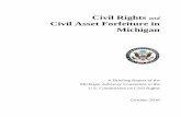 Civil Rights Civil Asset Forfeiture in Michigan Civil Forfeiture Report_2016.pdfnot need to be convicted of a crime. Instead, “civil forfeiture rests on the idea (a legal fiction)