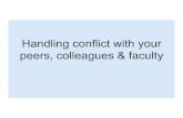 Handling conflict with your peers, colleagues & faculty...Handling conflict with your peers, colleagues & faculty Resources: National Center for Faculty Diversity & Development Difficult