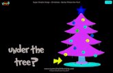 under the tree? - Super Simple...© Super Simple Learning 2014  Super Simple Songs - Christmas - Santa, Where Are You? f 8 under the tree? © …