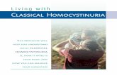Living with Classical Homocystinuria...homocystinuria yourself. You may have heard the word “homocystinuria” for the first time when your doctor talked to you about possibly having
