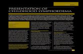 Presentation of childhood lymP hoedema...Fiona Connell, Glen Brice, Sahar Mansour, Peter Mortimer Key words Lymphoedema Lymphatic Milroy Distichiasis Presentation of childhood lymP