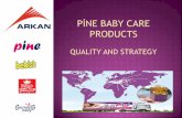 PİNE BABY CARE PRODUCTS - Microsoft€¦ · PİNE BABY CARE PRODUCTS ... • Experiences of 20 years in food, cleaning, healt and beauty & cosmetic sectors. • Exporting products