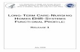 LONG-TERM CARE-NURSING HOMES EHR-SYSTEMS … · This is Release 1 of the Long-Term Care-Nursing Home (LTC-NH) Electronic Health Record System (EHR-S) Functional Profile. Based on,