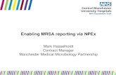 Enabling MRSA reporting via NPEx€¦ · Process Screenshots. Process Screenshots. Process Screenshots. Number Samples •Increased booking in speed •Whole booking process scanned