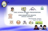 CREE SCHOOL BOARD PRESENTATION TO CREE BOARD OF … Wooton - CHB... · Cree School Board took over the education system on behalf of Cree Nation from the federal government; ... Develop