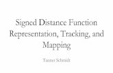 Representation, Tracking, and Signed Distance …...Signed Distance Function Representation, Tracking, and Mapping Tanner Schmidt Overview - Explicit and implicit surface representations