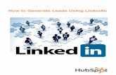 +RZ WR *HQHUDWH /HDGV 8VLQJ /LQNHG,Q...How to Generate Leads Using LinkedIn 9 6 Ways to Use LinkedIn for Lead Generation There are 6 primary ways you can use LinkedIn to generate leads