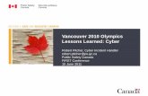 Vancouver 2010 Olympics Lessons Learned: CyberVancouver 2010 Olympics Lessons Learned: Cyber Robert Pitcher, Cyber Incident Handler robert.pitcher@ps.gc.ca Public Safety Canada FIRST
