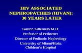 HIV ASSOCIATED NEPHROPATHIES (HIVAN): 30 YEARS LATER · 2014-09-21 · nephropathies in HIV-infected children should be treated with HAART; the addition of ACE-inhibition or ARB should