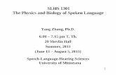 SLHS 1301 The Physics and Biology of Spoken LanguageThe ...zhanglab.wdfiles.com/local--files/summer/SLHS1301_week1.pdf · SLHS 1301 The Physics and Biology of Spoken LanguageThe Physics