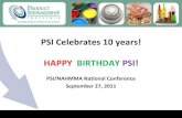 PSI Celebrates 10 years! HAPPY BIRTHDAY PSI!...PSI Celebrates 10 years! HAPPY BIRTHDAY PSI! PSI/NAHMMA National Conference September 27, 2011
