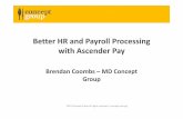 Better HR and Payroll Processing with Ascender Pay · • Central HR/Payroll help desk supported by ‐Business support team ‐Policy support team ‐Systems administration ‐Security