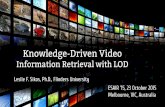Knowledge-Driven Video Information Retrieval with LOD...Knowledge-Driven Video Information Retrieval with LOD ESAIR’15 Issues Inherited from MPEG-7 •Strong focus on low-level descriptors