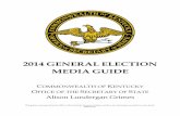 2014 GENERAL ELECTION MEDIA GUIDE - Kentuckyapps.sos.ky.gov/temp/GENElectionMediaGuideFINAL.pdf · 2014 GENERAL ELECTION MEDIA GUIDE COMMONWEALTH OF KENTUCKY OFFICE OF THE SECRETARY