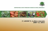 CARDI’S Achievements 2007 to 2011 · Research (CGIAR) have adopted the proposal put forward at the 2010 Global Conference on Agricultural Research for Development (GCARD) for the