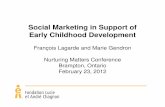 Social Marketing in Support of Early Childhood Development ... · SOCIAL MARKETING “Social marketing is the use of marketing principles and techniques to influence a target audience