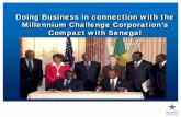 Doing Business in connection with the Millennium Challenge ... · Millennium Challenge Corporation’s Compact with Senegal . Outline: 1. Background on MCC ... Supervisory Engineers